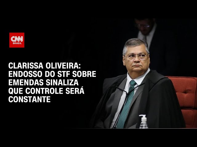 Clarissa Oliveira: Endosso do STF sobre emendas sinaliza que controle será constante | LIVE CNN