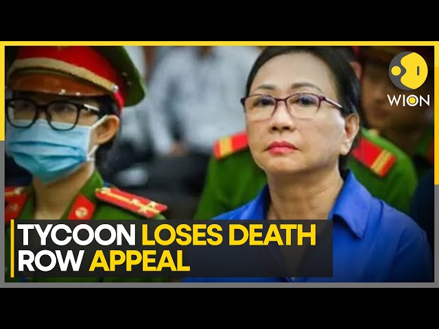 ⁣Vietnamese Tycoon Truong Loses Death Sentence Appeal, Needs $BN To Save Her Life | World News | WION