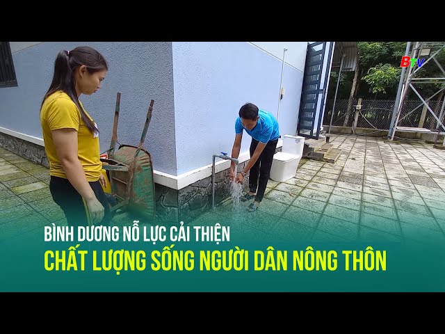 ⁣Bình Dương nỗ lực cải thiện chất lượng sống người dân nông thôn