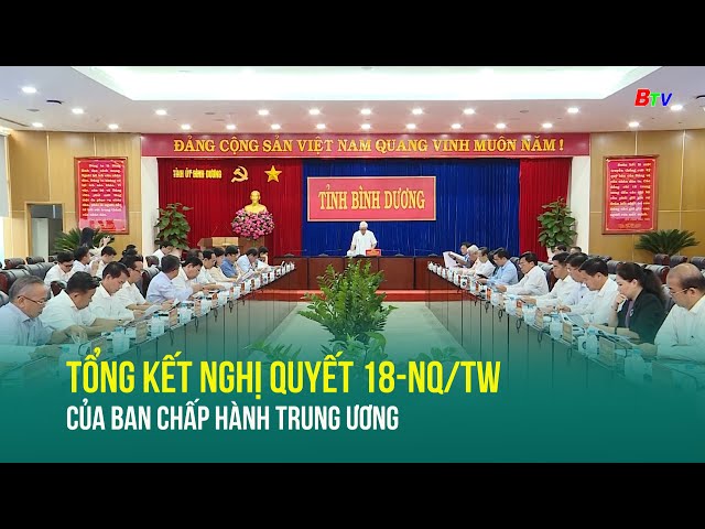 ⁣Tổng kết Nghị quyết 18-NQ/TW của Ban chấp hành Trung Ương