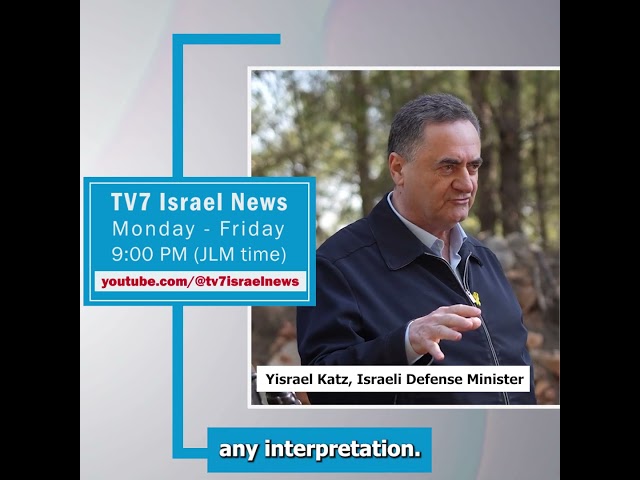 ⁣TV7 Israel News - Yisrael Katz, Israeli Defense Minister