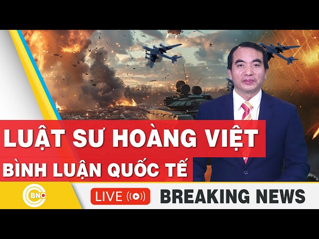 ⁣Luật sư Hoàng Việt | Bình luận Quốc tế mới nhất | Bình luận Xung Đột | Bình luận với Hoàng Việt