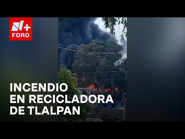 ⁣Se reporta fuerte incendio en empresa recicladora en Tlalpan, CDMX - Noticias MX