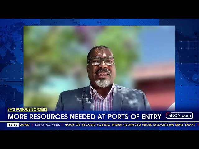 ⁣SA's Porous Borders | More resources needed at ports of entry