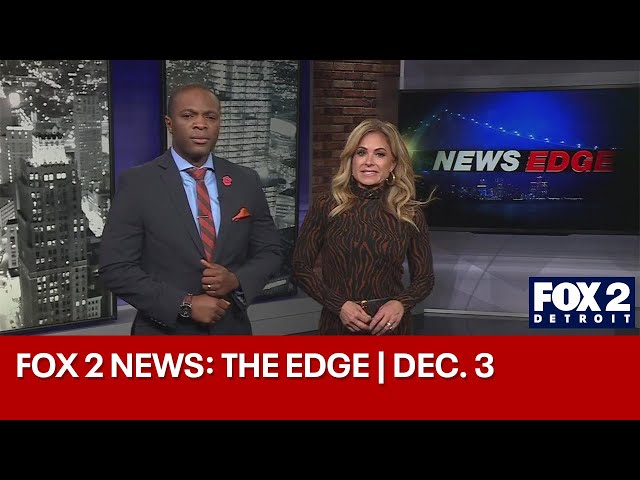 ⁣FOX 2 News: The Edge | DEC. 3