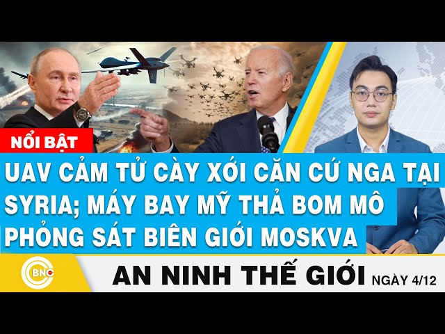 ⁣An ninh thế giới | UAV cảm tử cày xới căn cứ Nga tại Syria; Máy bay Mỹ “thả bom mô phỏng” sát Moskva