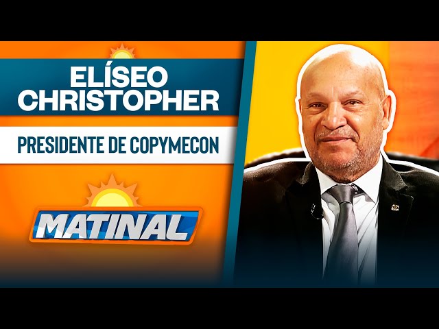 ⁣Elíseo Christopher, Presidente de COPYMECON | Matinal