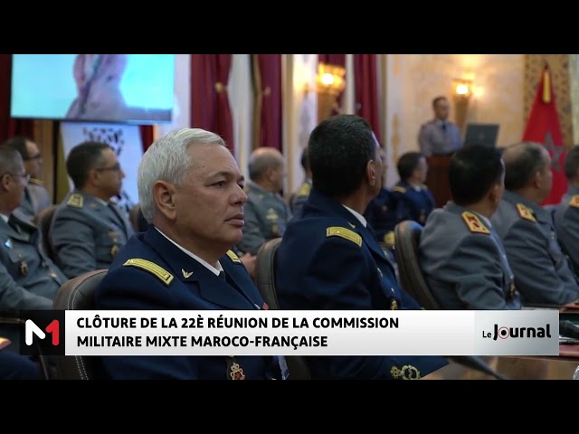 ⁣Clôture de la 22ème Réunion de la Commission Militaire Mixte maroco-française