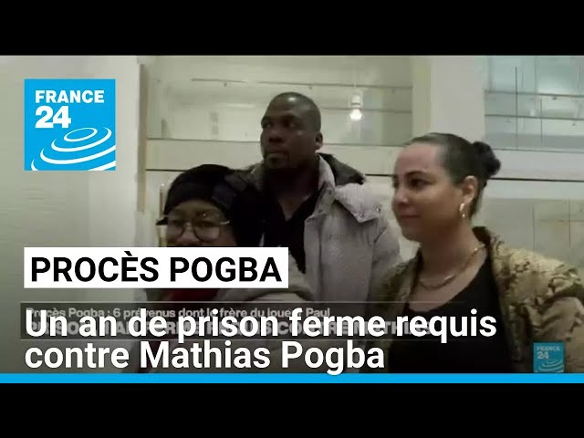 ⁣Procès Pogba : un an de prison ferme requis contre Mathias, le frère de Paul Pogba • FRANCE 24