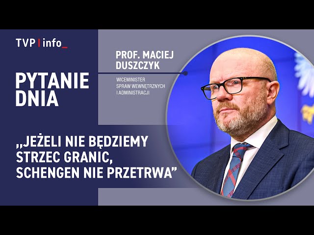 ⁣Duszczyk: Jeżeli nie będziemy strzec granic zewnętrznych, Schengen nie przetrwa | PYTANIE DNIA