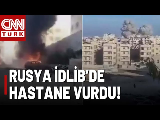 ⁣Rusya İdlib'deki Hastaneyi Böyle Vurdu! CNN TÜRK Görüntüledi!