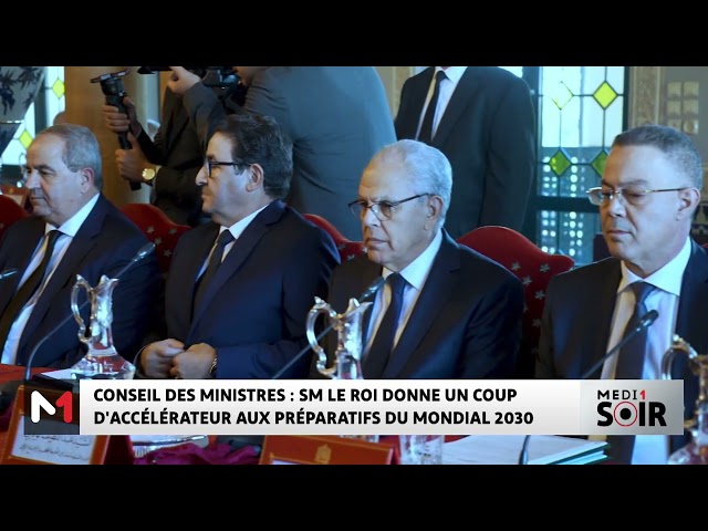 ⁣Conseil des ministres : SM le Roi donne un coup d´accélérateur aux préparatifs du Mondial 2030