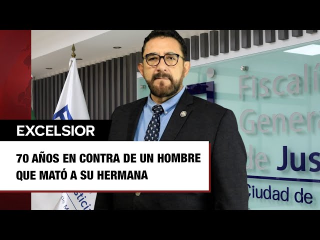 ⁣Sentencian a 70 años de prisión a hombre por feminicidio de su hermana; FGJ-CDMX