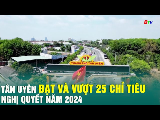 ⁣Tân Uyên đạt và vượt 25 chỉ tiêu Nghị quyết năm 2024