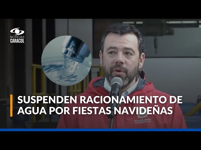 ⁣Suspenden racionamiento de agua en Bogotá del 23 de diciembre al 6 de enero