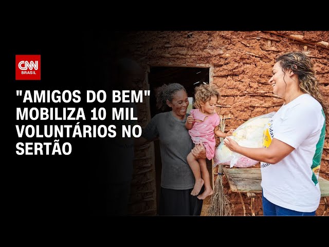 ⁣"Amigos do Bem" mobiliza 10 mil voluntários no Sertão | LIVE CNN