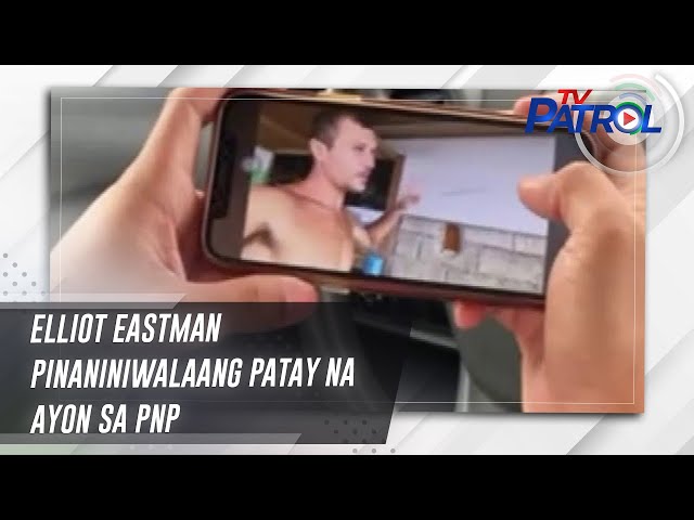 ⁣Elliot Eastman pinaniniwalaang patay na ayon sa PNP | TV Patrol