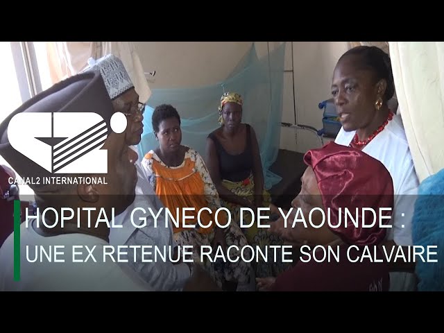 ⁣HOPITAL GYNECO DE YAOUNDE : UNE EX RETENUE RACONTE SON CALVAIRE