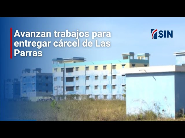 ⁣Avanzan trabajos para entregar cárcel de Las Parras