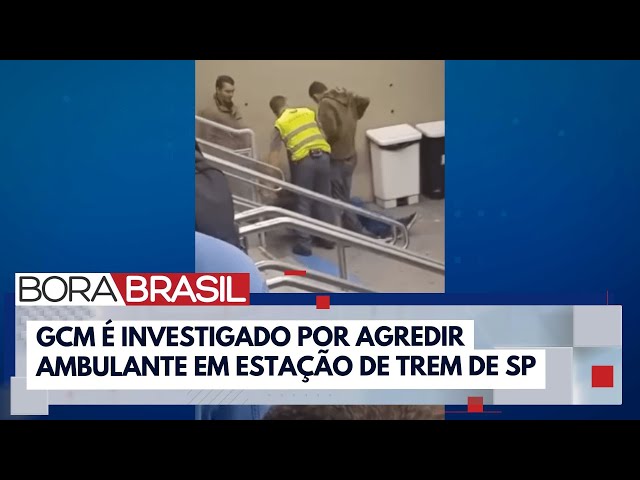 ⁣GCM agride ambulante em estação de trem na Grande SP | Bora Brasil