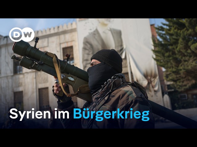 ⁣Syrien: Vormarsch der islamistischen Milizen | DW Deutsch