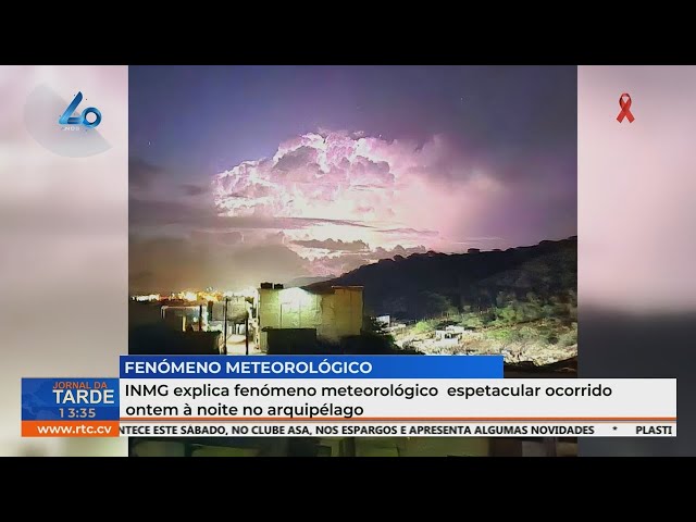 ⁣INMG explica fenómeno meteorológico  espetacular ocorrido  ontem à noite no arquipélago