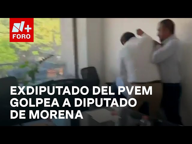 ⁣Exdiputado del PVEM irrumpe en oficina de legislador de Morena y lo agarra a golpes - Noticias MX