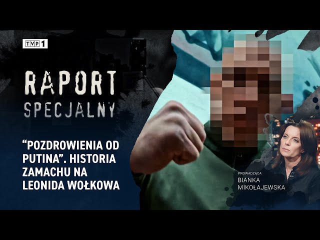 ⁣"Pozdrowienia od Putina". Historia zamachu na Leonida Wołkowa | RAPORT SPECJALNY