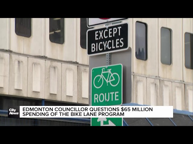 ⁣Edmonton councillor questions $65 million spending of bike lane program