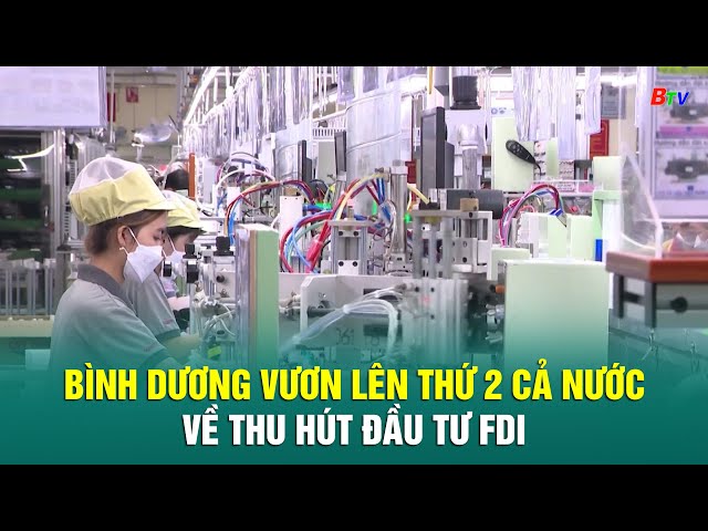 ⁣Bình Dương vươn lên thứ 2 cả nước về thu hút đầu tư FDI