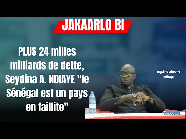 ⁣PLUS 24 milles milliards de dette, Seydina A. NDIAYE "le Sénégal est un pays en faillite"