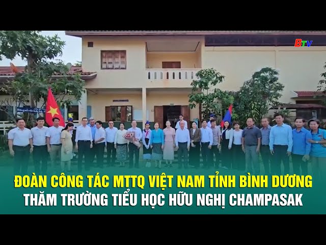 ⁣Đoàn công tác MTTQ Việt Nam tỉnh Bình Dương thăm Trường Tiểu học hữu nghị Champasak