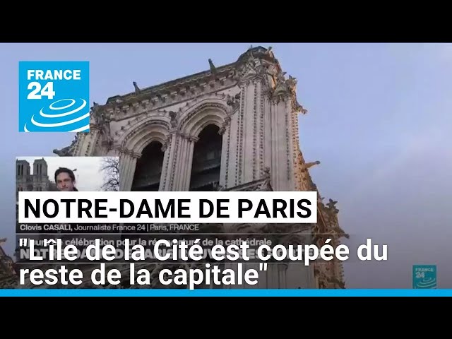 ⁣Réouverture de Notre-Dame de Paris : "L'île de la Cité est coupée du reste de la capitale&