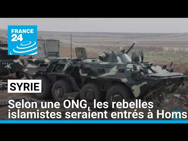 ⁣Syrie : selon une ONG, les rebelles islamistes seraient entrés dans la ville de Homs • FRANCE 24