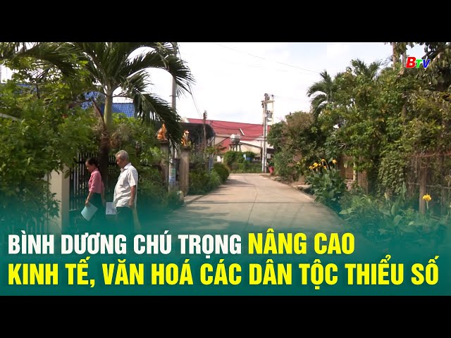 ⁣Bình Dương chú trọng nâng cao kinh tế, văn hoá các dân tộc thiểu số