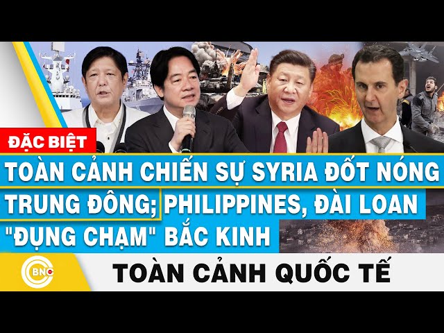 ⁣Toàn cảnh Quốc tế | Toàn cảnh chiến sự Syria đốt nóng Trung Đông; Manila-Đài Loan đụng chạm Bắc Kinh