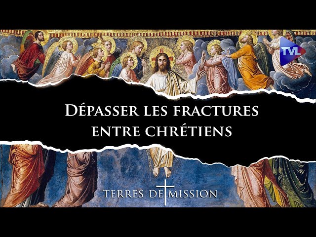 ⁣Dépasser les fractures entre chrétiens - Terres de Mission n°389 - TVL