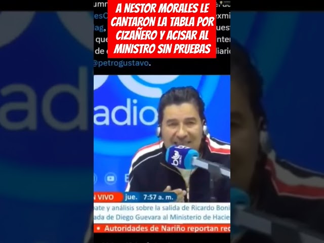 ⁣A NESTOR MORALES LE CANTARON LA TABLA POR CIZAÑERO Y ACISAR AL MINISTRO SIN PRUEBAS