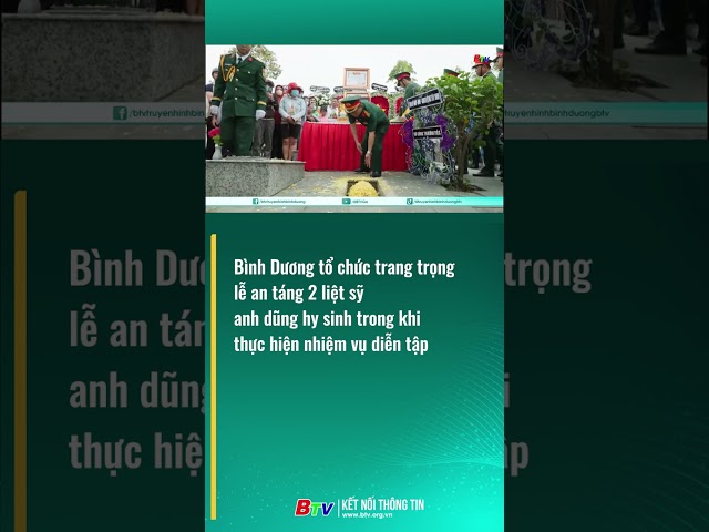 ⁣Bình Dương tổ chức trang trọng lễ an táng 2 liệt sỹ hy sinh trong khi thực hiện nhiệm vụ diễn tập