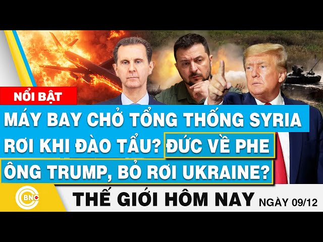 ⁣Tin thế giới hôm nay, Máy bay chở TT Syria rơi khi đào tẩu? Đức về phe ông Trump, bỏ rơi Ukraine?