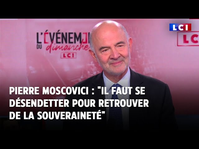 ⁣Pierre Moscovici : "Il faut se désendetter pour retrouver de la souveraineté"｜LCI