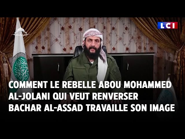 ⁣Syrie : comment le rebelle al-Jolani qui veut renverser Bachar al-Assad travaille son image｜LCI