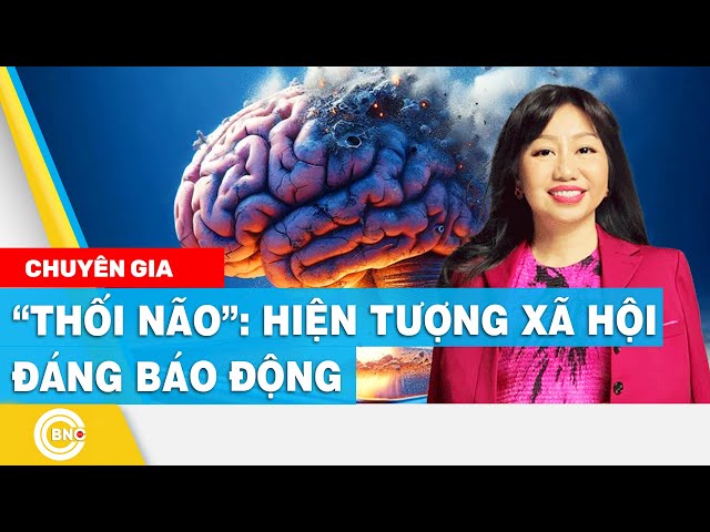 ⁣Chuyên gia giáo dục Tô Thụy Diễm Quyên - “Thối não”: Hiện tượng xã hội đáng báo động | BNC Now