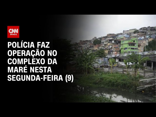 ⁣Polícia faz operação no Complexo da Maré nesta segunda-feira (9) | CNN NOVO DIA