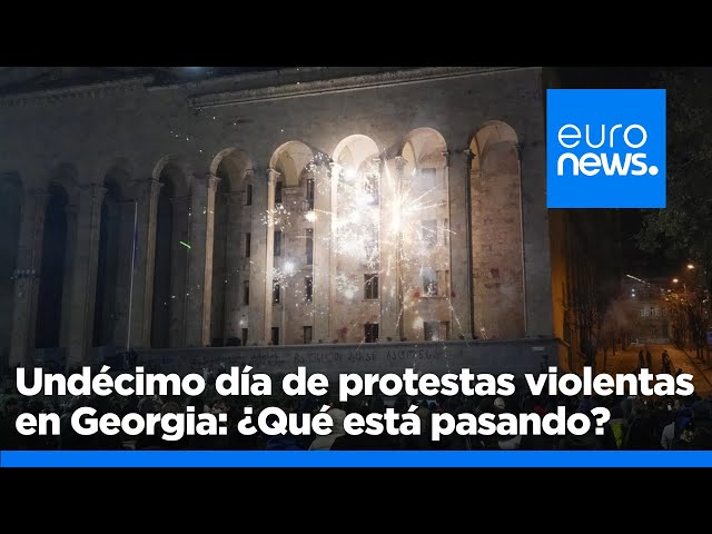 ⁣Undécimo día de protestas violentas en Georgia tras la suspensión de las negociaciones con la UE