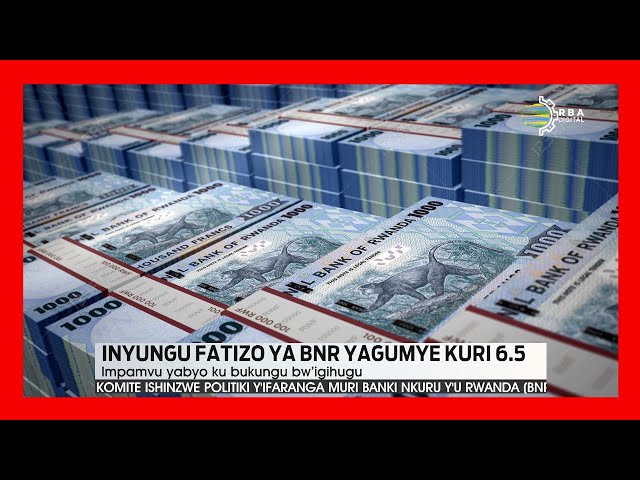 ⁣DUSANGIRE IJAMBO: Inyungu fatizo ya BNR yagumye kuri 6.5% | Bifite ngaruka ki ku bukungu?