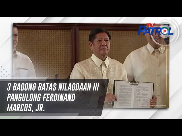 ⁣3 bagong batas nilagdaan ni Pangulong Ferdinand Marcos, Jr. | TV Patrol