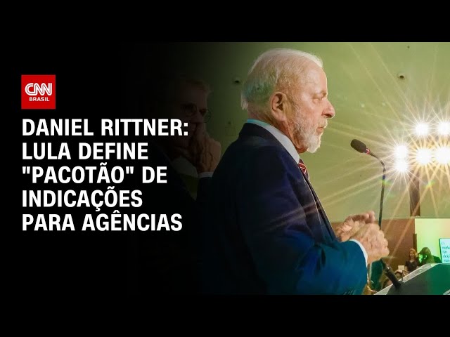 ⁣Daniel Rittner: Lula define "pacotão" de indicações para agências | CNN 360º