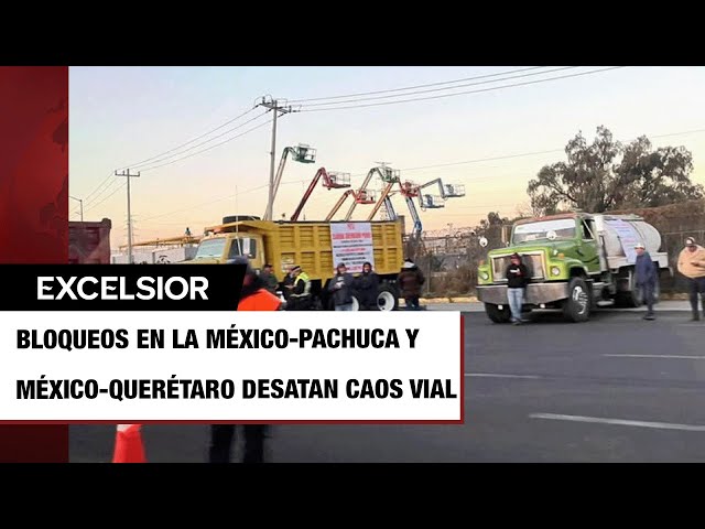 ⁣Bloqueos desquician la México-Pachuca y la México-Querétaro