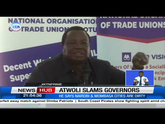 ⁣COTU Sec Gen Francis Atwoli slams Nairobi & Mombasa leaders to failure to enhance cleanliness